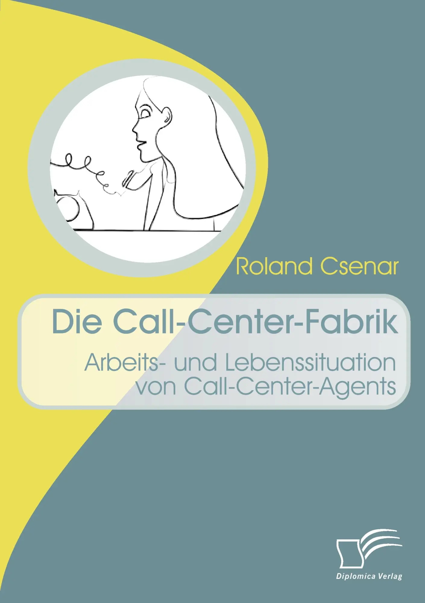 Cover: 9783836660938 | Die Call-Center-Fabrik | Roland Csenar | Taschenbuch | 104 S. | 2008
