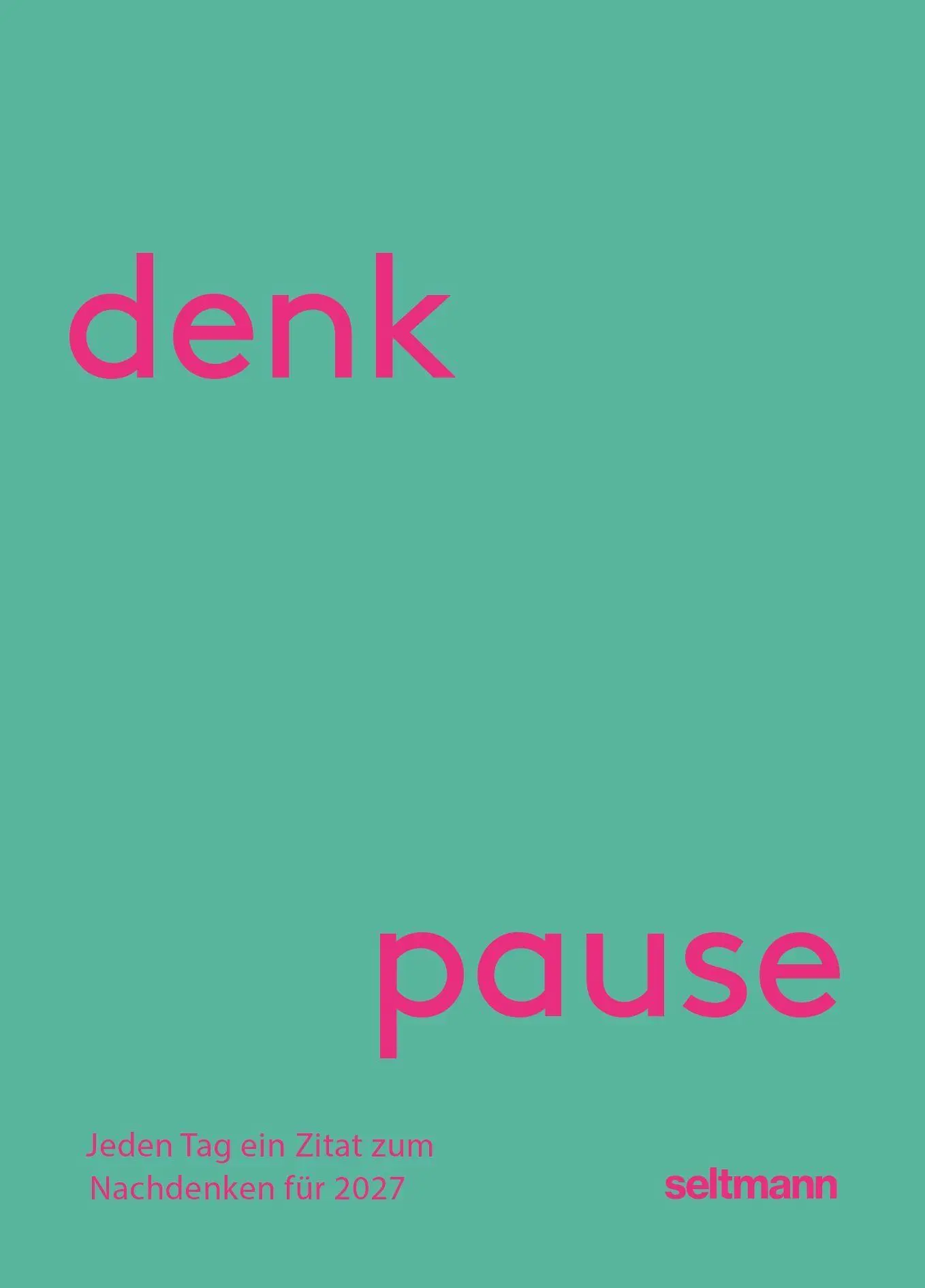 Cover: 9783949070938 | Denkpause 2027 | Oliver Seltmann (u. a.) | Kalender | 370 S. | Deutsch