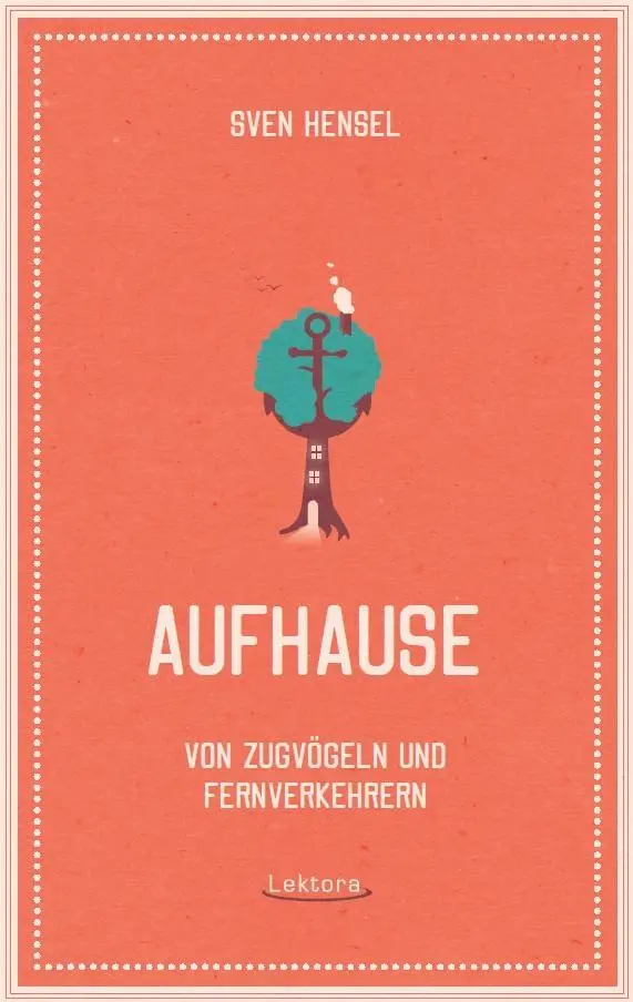 Cover: 9783954610938 | Aufhause | Von Zugvögeln und Fernverkehrern | Sven Hensel | Buch