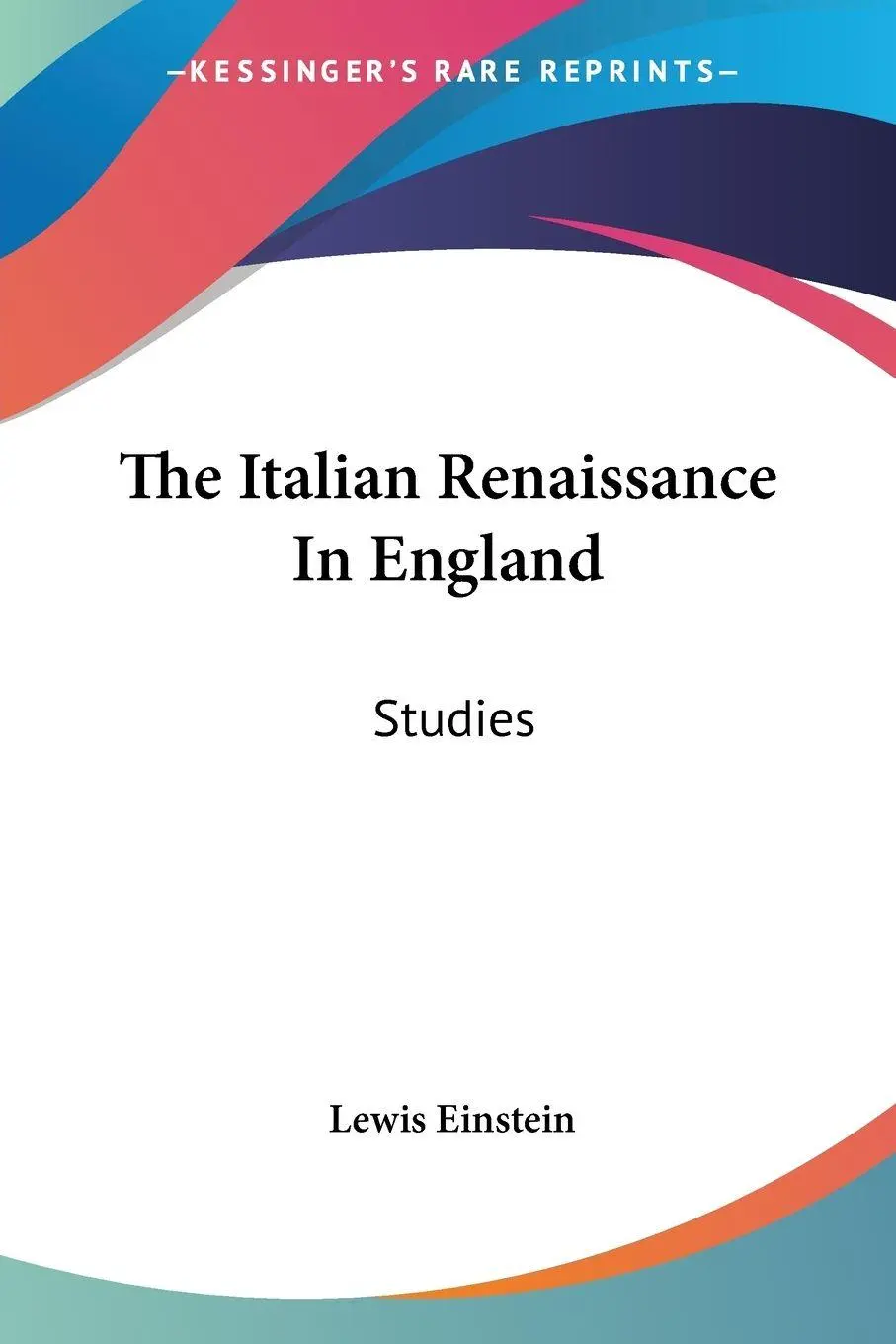 Cover: 9781428631038 | The Italian Renaissance In England | Studies | Lewis Einstein | Buch