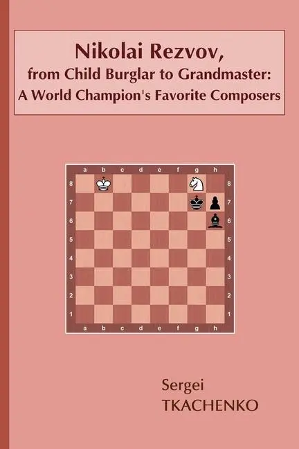 Cover: 9785604071038 | Nikolai Rezvov, from Child Burglar to Grandmaster | Sergei Tkachenko