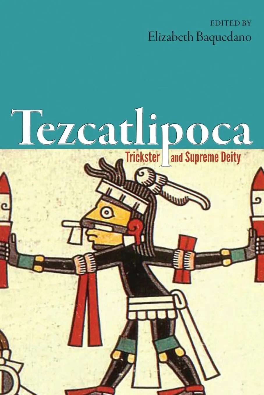Cover: 9781646421138 | Tezcatlipoca | Trickster and Supreme Deity | Elizabeth Baquedano