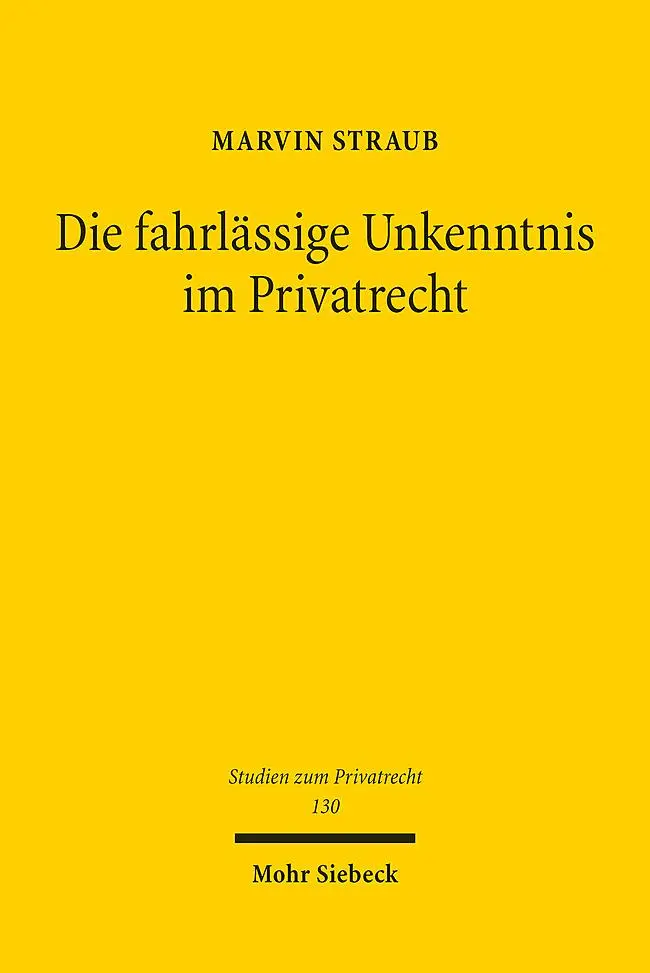 Cover: 9783161641138 | Die fahrlässige Unkenntnis im Privatrecht | Marvin Straub | Buch | XV