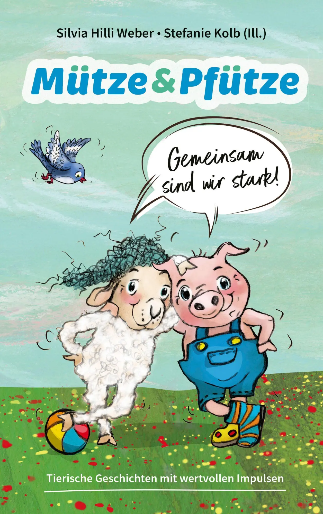 Cover: 9783986951238 | Mütze &amp; Pfütze - Gemeinsam sind wir stark | Silvia Hilli Weber | Buch