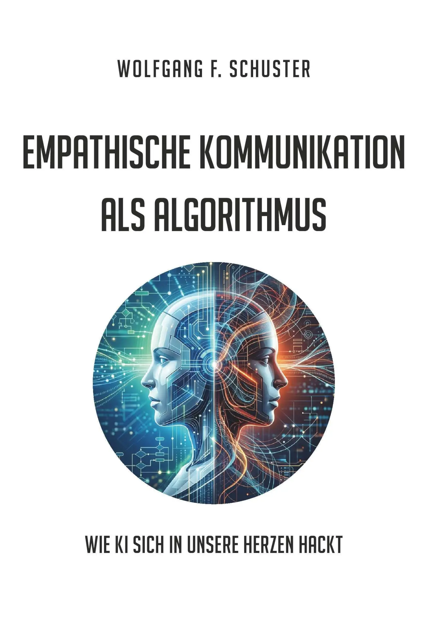 Cover: 9783992031238 | Empathische Kommunikation als Algorithmus | Wolfgang F. Schuster