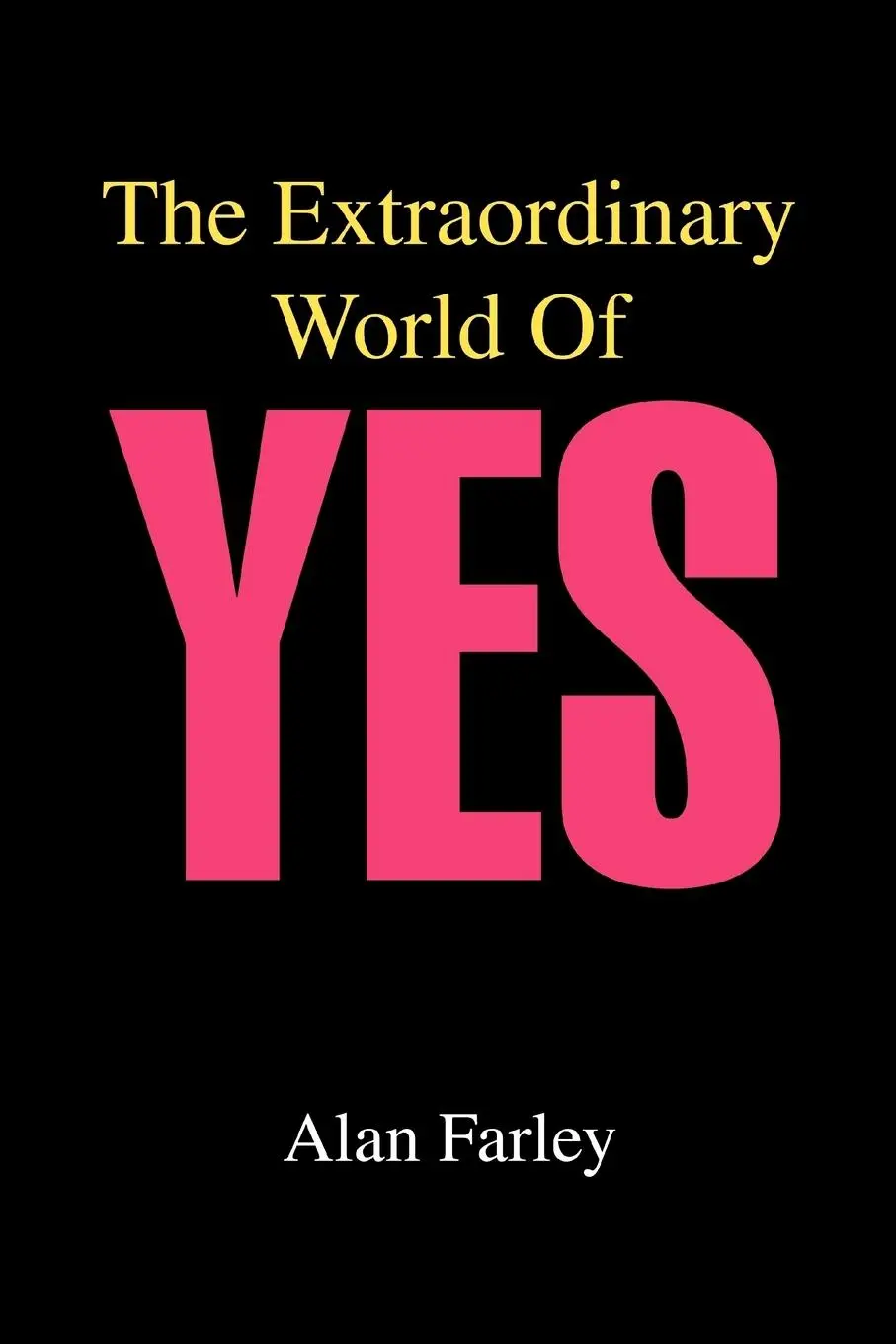 Cover: 9780595331338 | The Extraordinary World of Yes | Alan Farley | Taschenbuch | Englisch