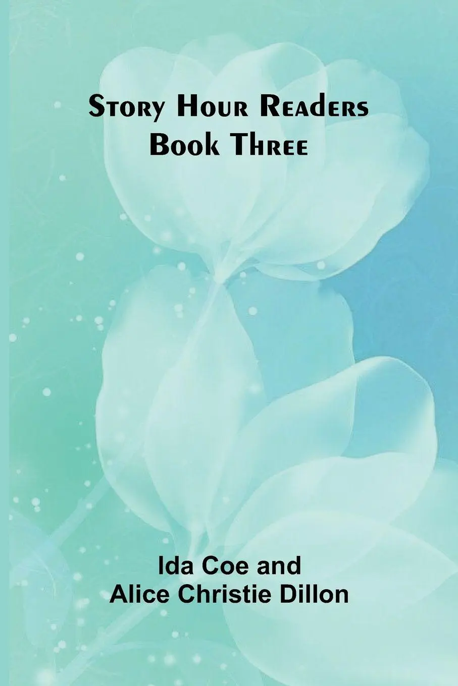Cover: 9789362921338 | Story Hour Readers - Book Three | Ida Coe and Alice Christie Di | Buch