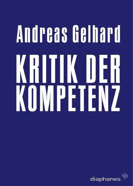 Cover: 9783037341438 | Kritik der Kompetenz | hors série | Andreas Gelhard | Taschenbuch