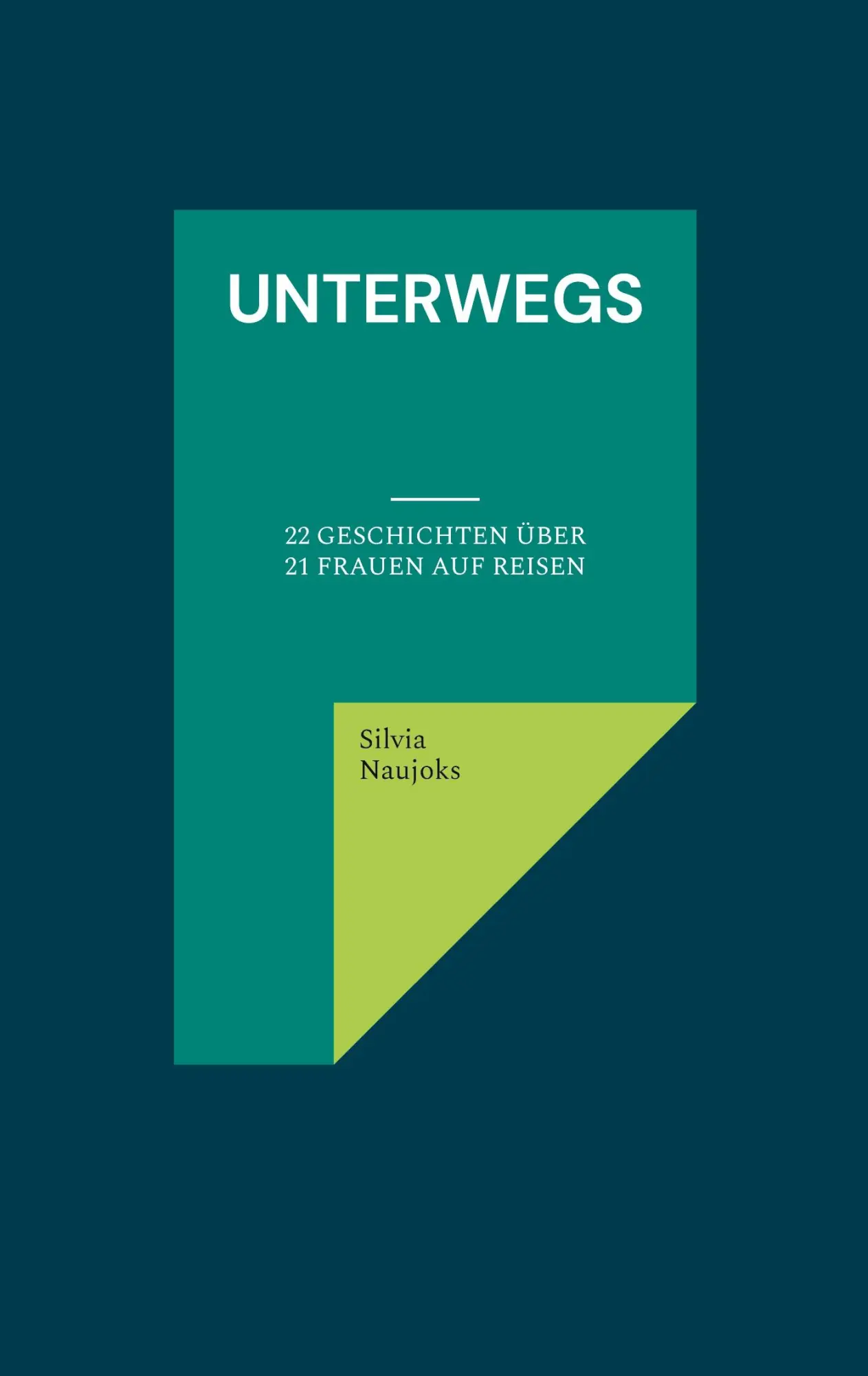 Cover: 9783695701438 | Unterwegs | 22 Geschichten über 21 Frauen auf Reisen | Silvia Naujoks