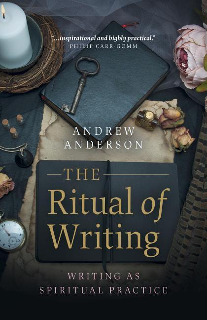 Cover: 9781789041538 | The Ritual of Writing: Writing as Spiritual Practice | Andrew Anderson