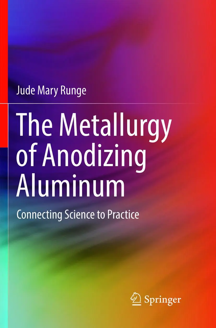 Cover: 9783319891538 | The Metallurgy of Anodizing Aluminum | Connecting Science to Practice Cover: 9783319891538 | The Metallurgy of Anodizing Aluminum | Connecting Science to Practice