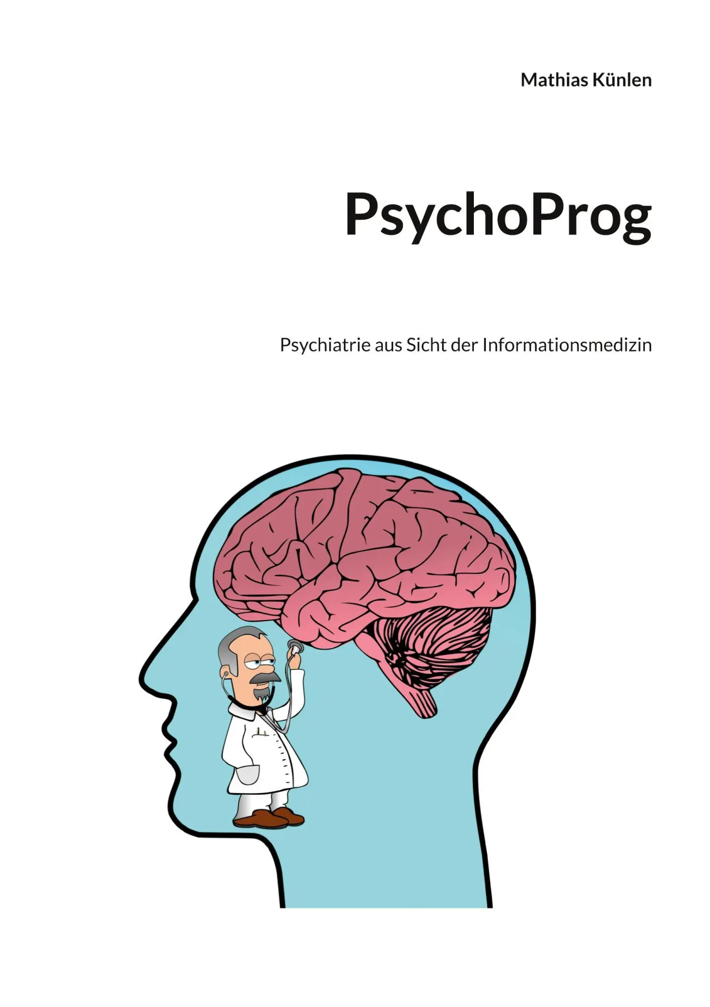 Cover: 9783696781538 | PsychoProg | Psychiatrie aus Sicht der Informationsmedizin | Künlen