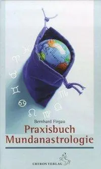 Cover: 9783899971538 | Praxisbuch Mundanastrologie | Bernhard Firgau | Buch | 512 S. | 2007