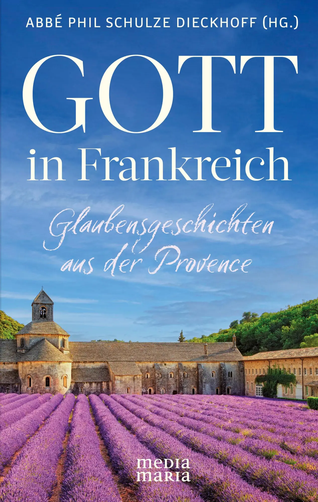 Cover: 9783947931538 | Gott in Frankreich | Glaubensgeschichten aus der Provence | Dieckhoff
