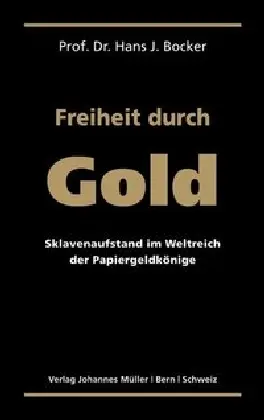Cover: 9783952331538 | Freiheit durch Gold | Hans J. Bocker | Buch | Deutsch | 2010