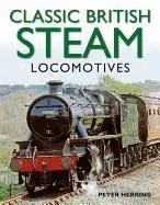 Cover: 9781780191638 | Classic British Steam Locomotives | Peter Herring | Taschenbuch | 2013