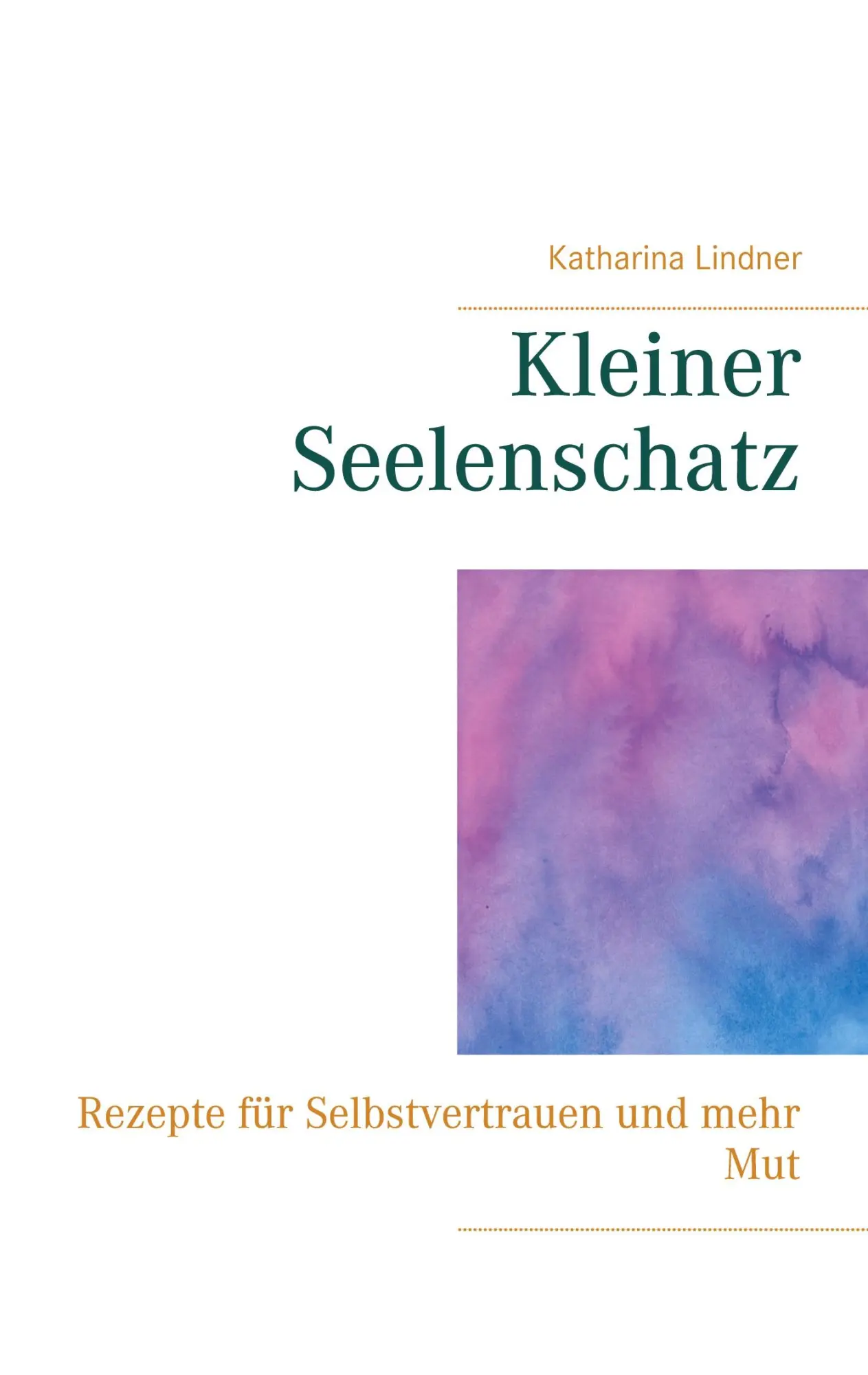 Cover: 9783740771638 | Kleiner Seelenschatz | Rezepte für Selbstvertrauen und mehr Mut | Buch