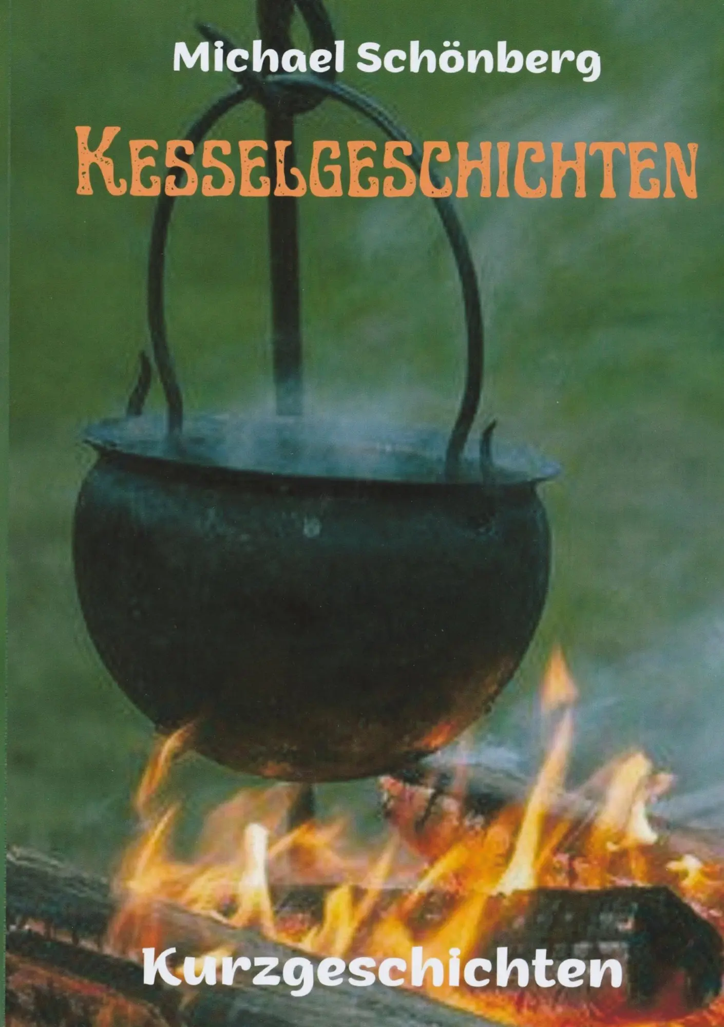 Cover: 9783756231638 | Kesselgeschichten | Kurzgeschichten | Michael Schönberg | Taschenbuch