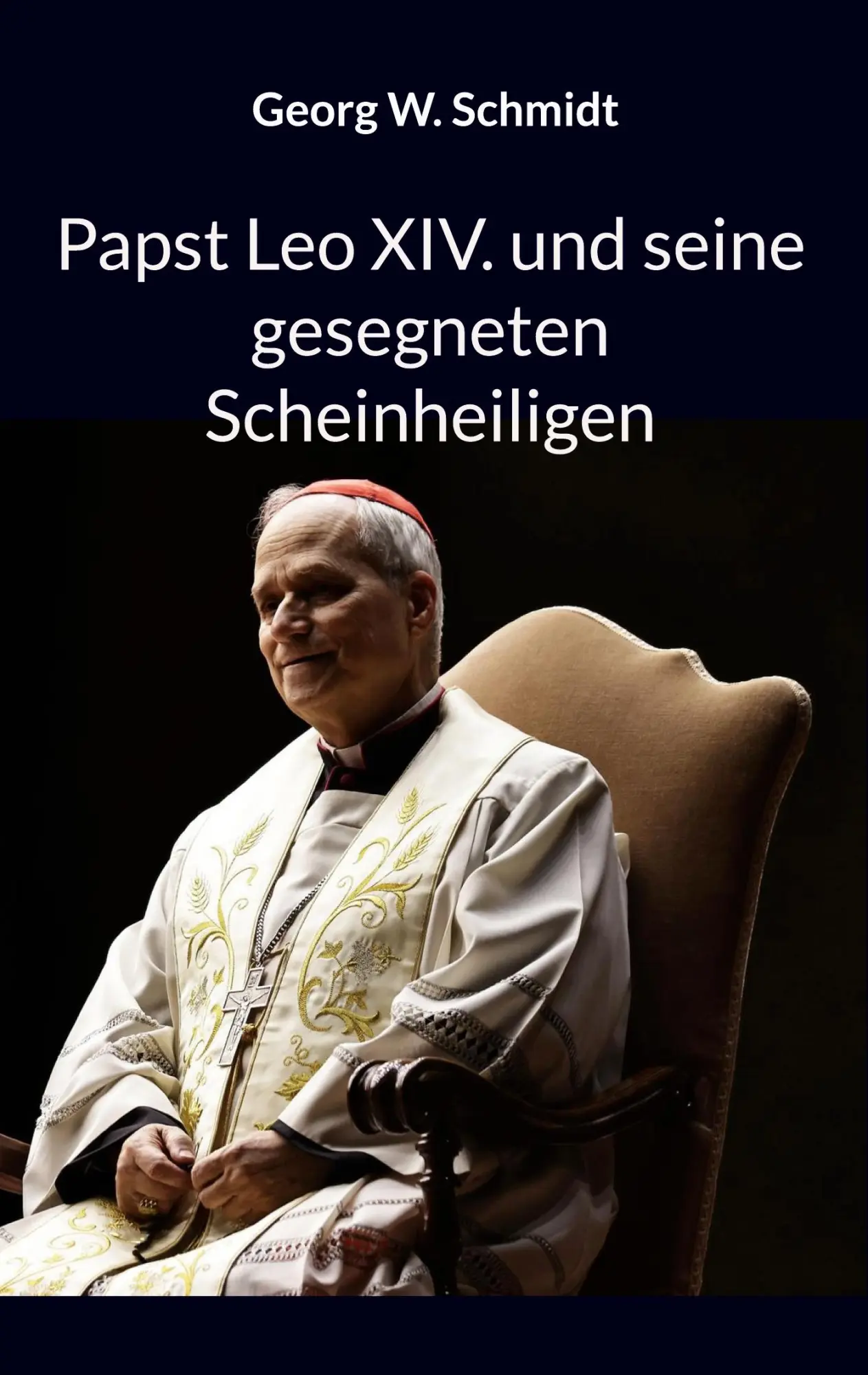 Cover: 9783819211638 | Papst Leo XIV. und seine gesegneten Scheinheiligen | Georg W. Schmidt