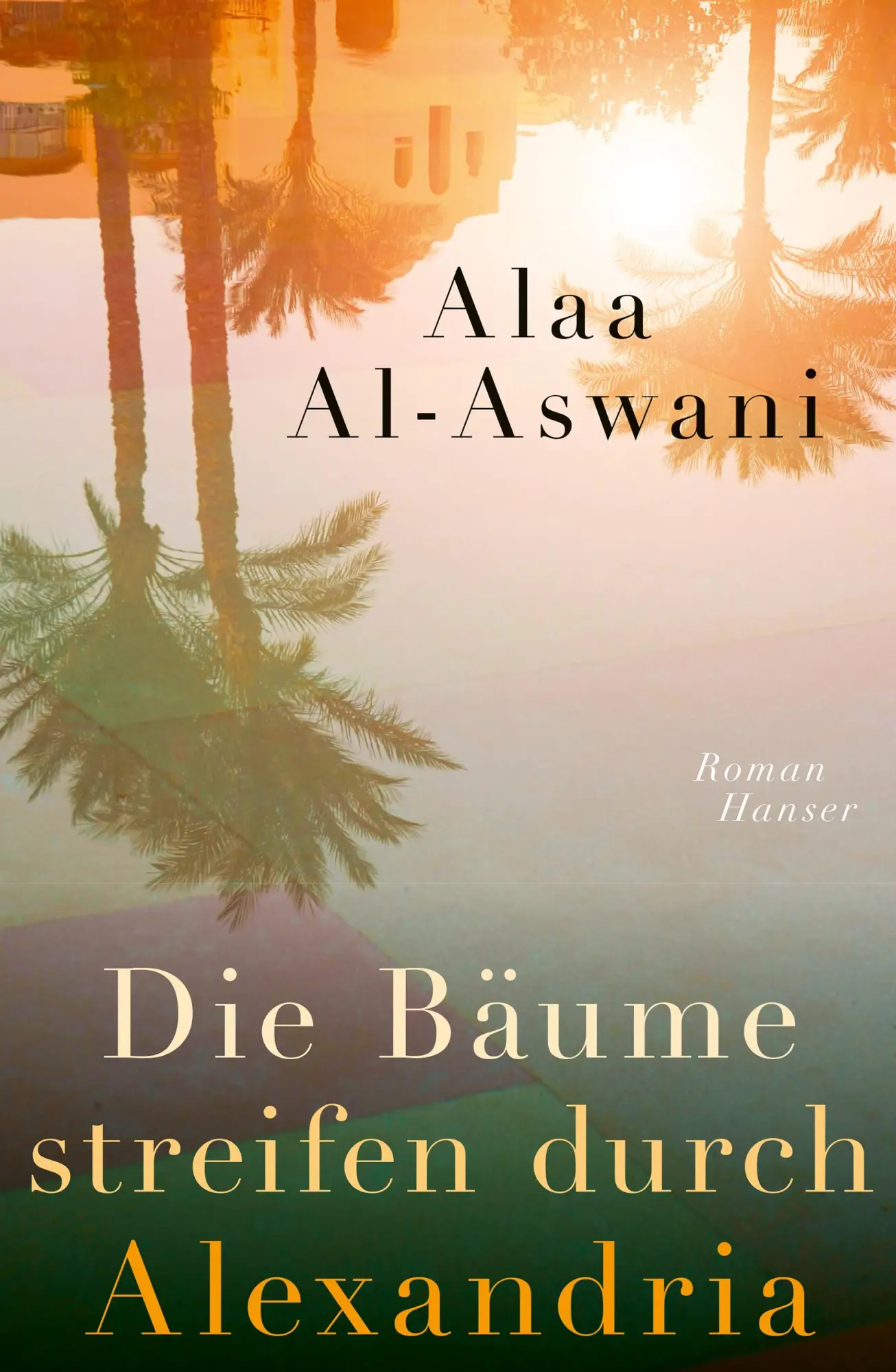 Cover: 9783446281738 | Die Bäume streifen durch Alexandria | Roman | Alaa Al-Aswani | Buch