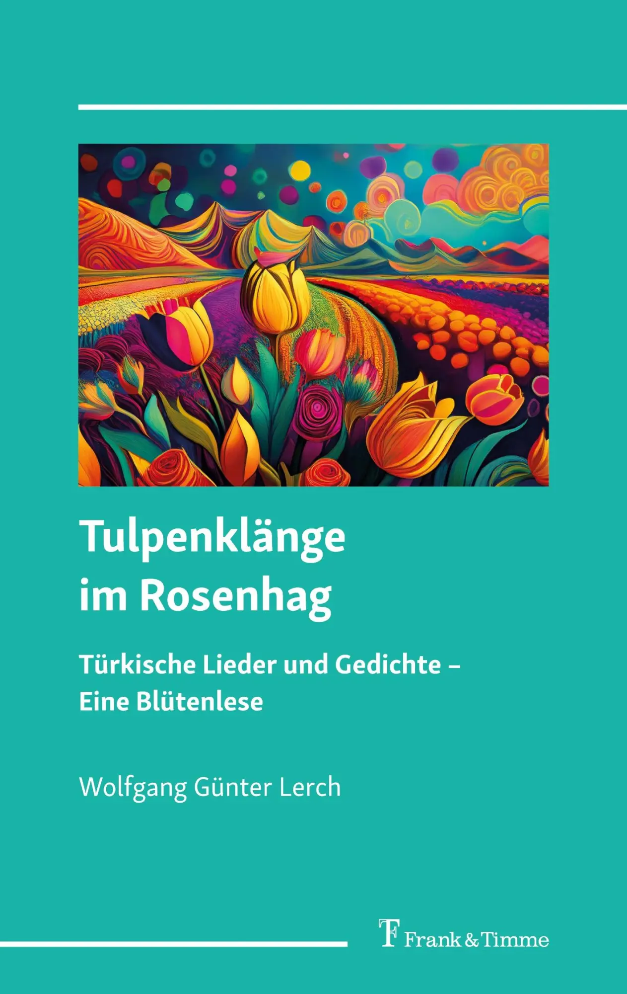 Cover: 9783732911738 | Tulpenklänge im Rosenhag - türkische Lieder und Gedichte | Lerch