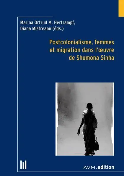 Postcolonialisme, femmes et migration dans l'oeuvre de Shumona Sinha