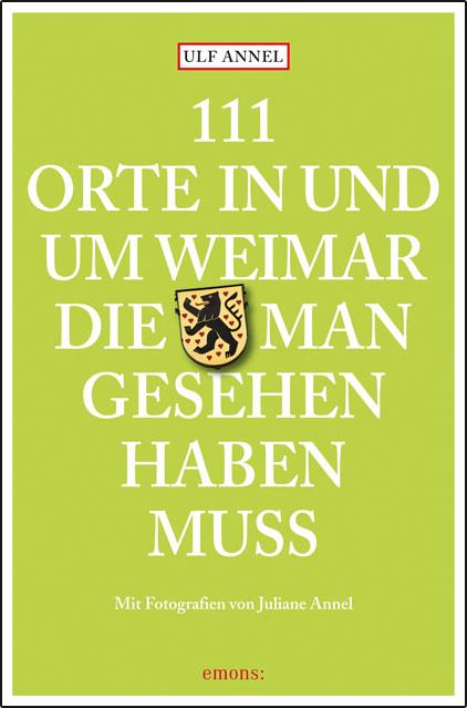 Cover: 9783740811938 | 111 Orte in und um Weimar, die man gesehen haben muss | Reiseführer