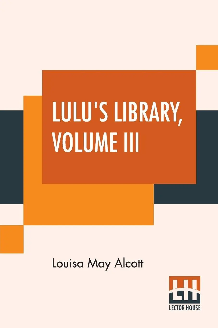 Cover: 9789353361938 | Lulu's Library, Volume III | Louisa May Alcott | Taschenbuch | 2019