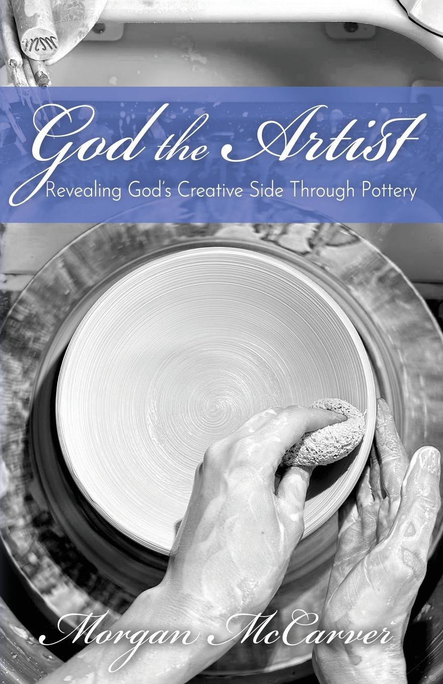 Cover: 9781636982038 | God the Artist | Revealing God's Creative Side Through Pottery | Buch