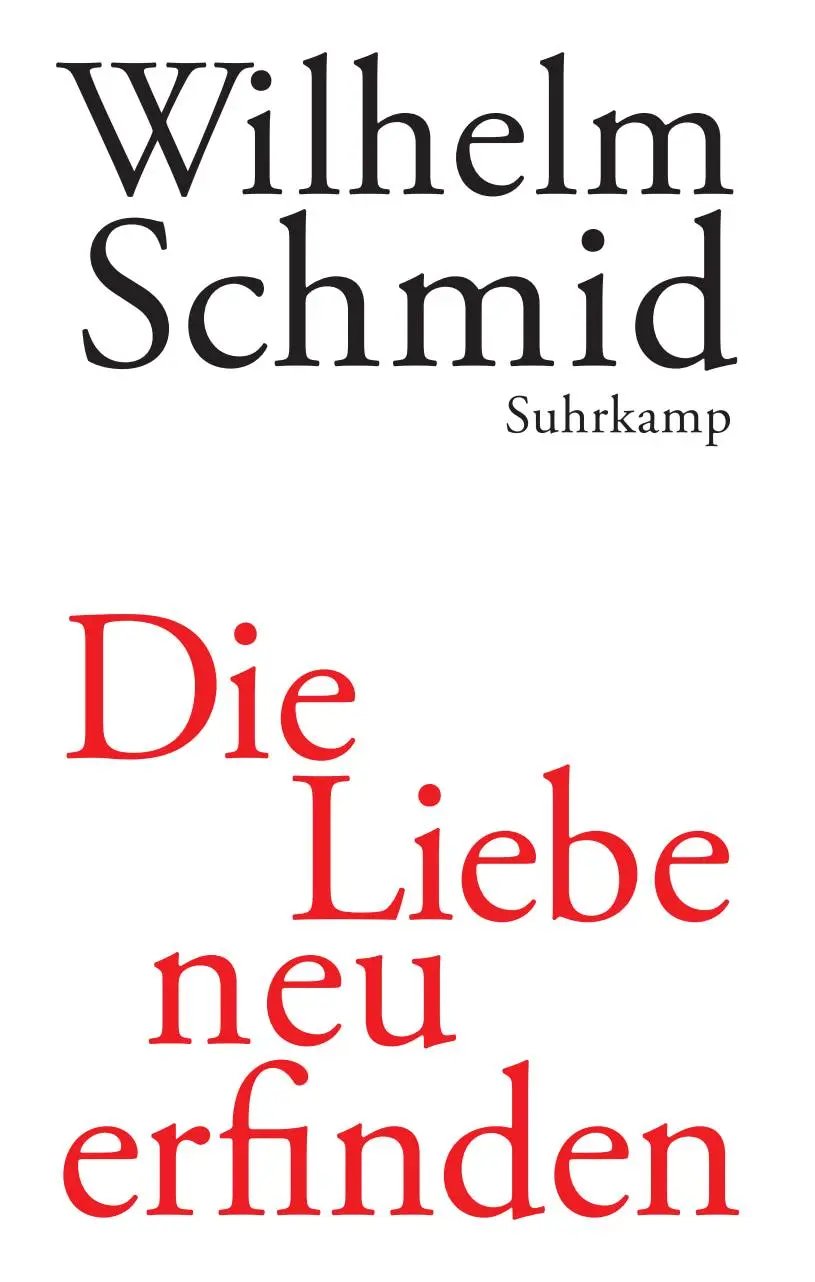 Cover: 9783518422038 | Die Liebe neu erfinden | Von der Lebenskunst im Umgang mit Anderen