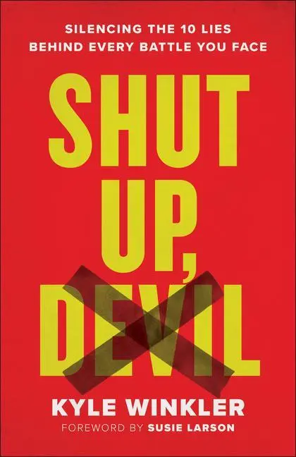 Cover: 9780800762438 | Shut Up, Devil | Silencing the 10 Lies Behind Every Battle You Face