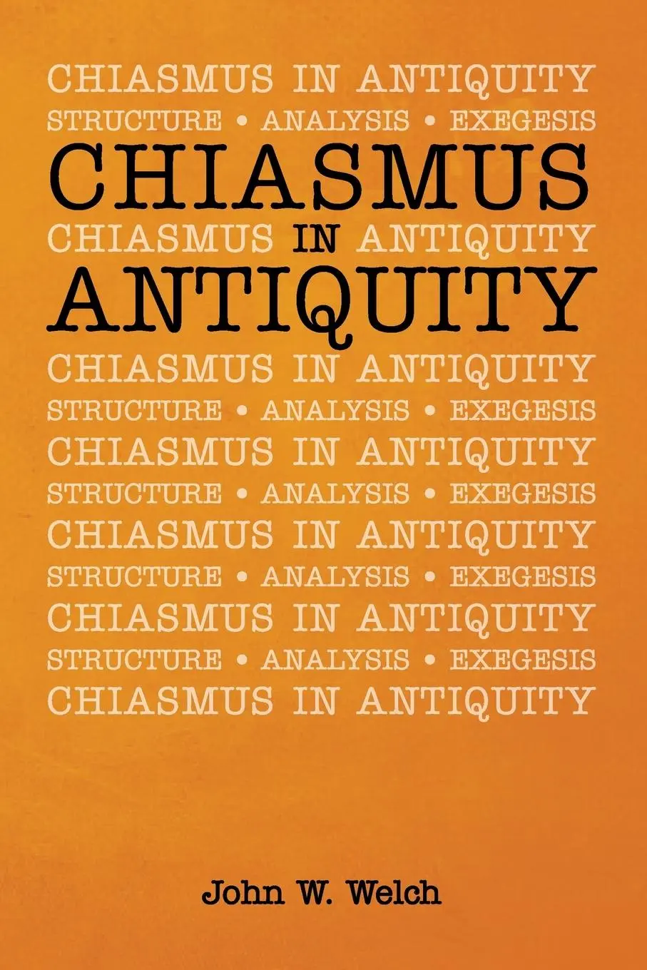 Cover: 9781532682438 | Chiasmus in Antiquity | John W. Welch | Taschenbuch | Paperback | 2020