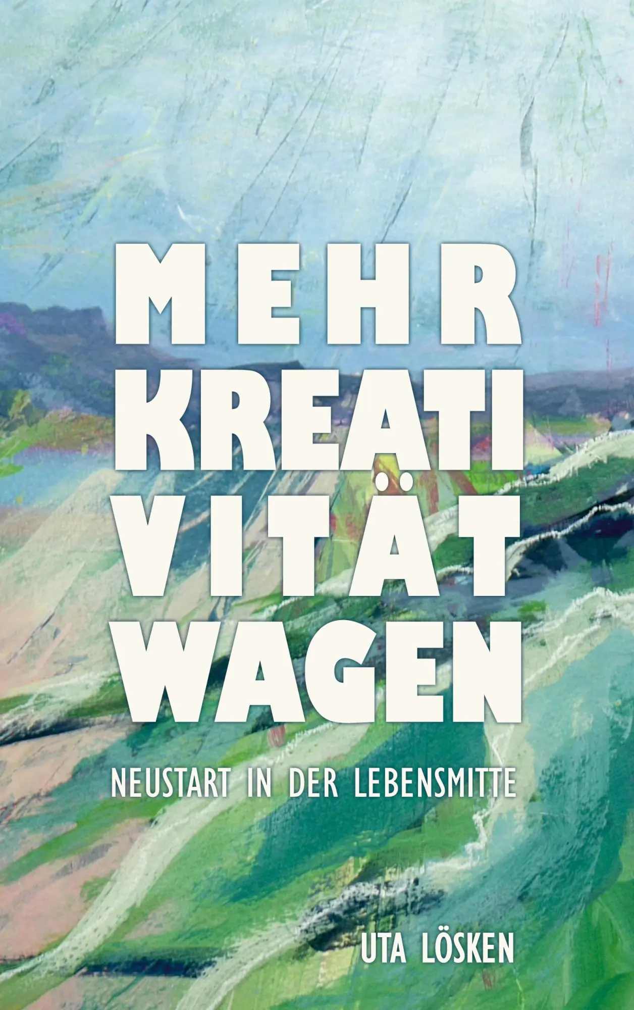 Cover: 9783696382438 | Mehr Kreativität wagen | Neustart in der Lebensmitte | Uta Lösken