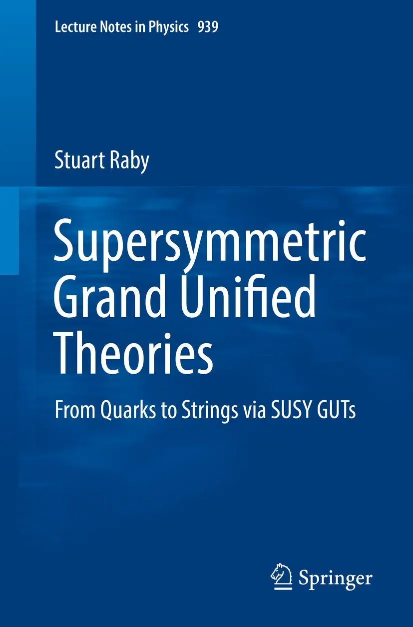 Cover: 9783319552538 | Supersymmetric Grand Unified Theories | Stuart Raby | Taschenbuch