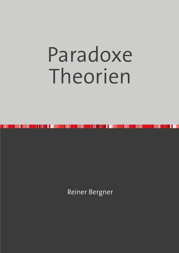 Cover: 9783754162538 | Paradoxe Theorien | Kritik an der Relativitätstheorie | Reiner Bergner