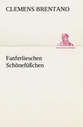 Cover: 9783842412538 | Fanferlieschen Schönefüßchen | Clemens Brentano | Taschenbuch | 68 S.