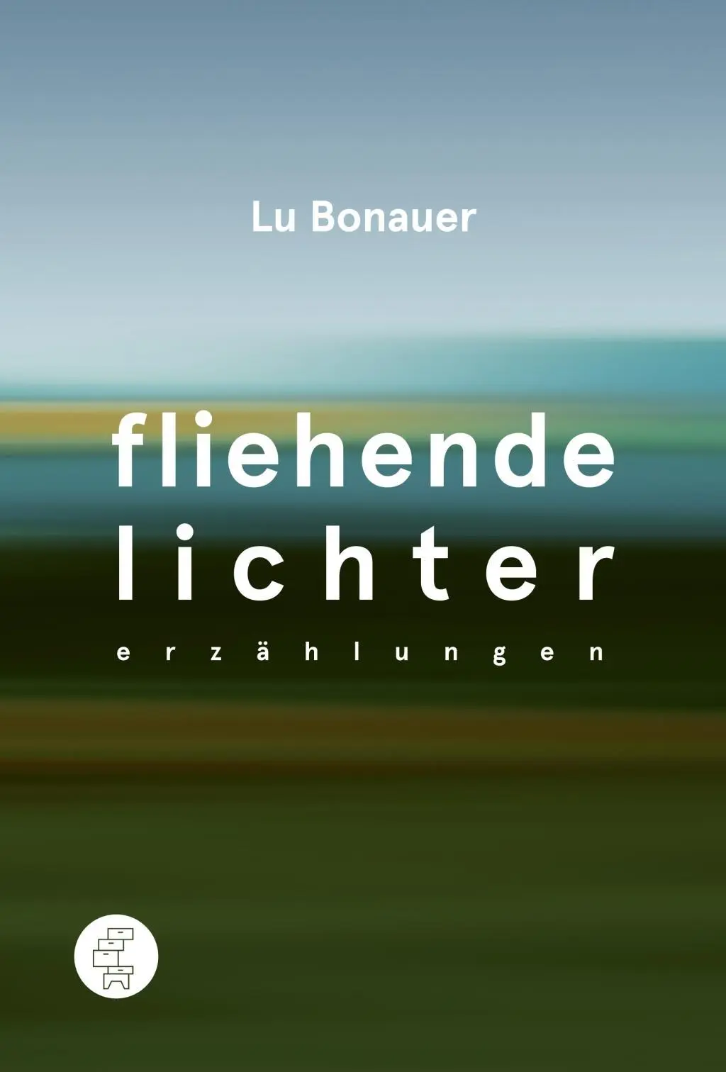 Cover: 9783952462638 | Fliehende Lichter | Erzählungen | Lu Bonauer | Buch | Gebunden | 2017
