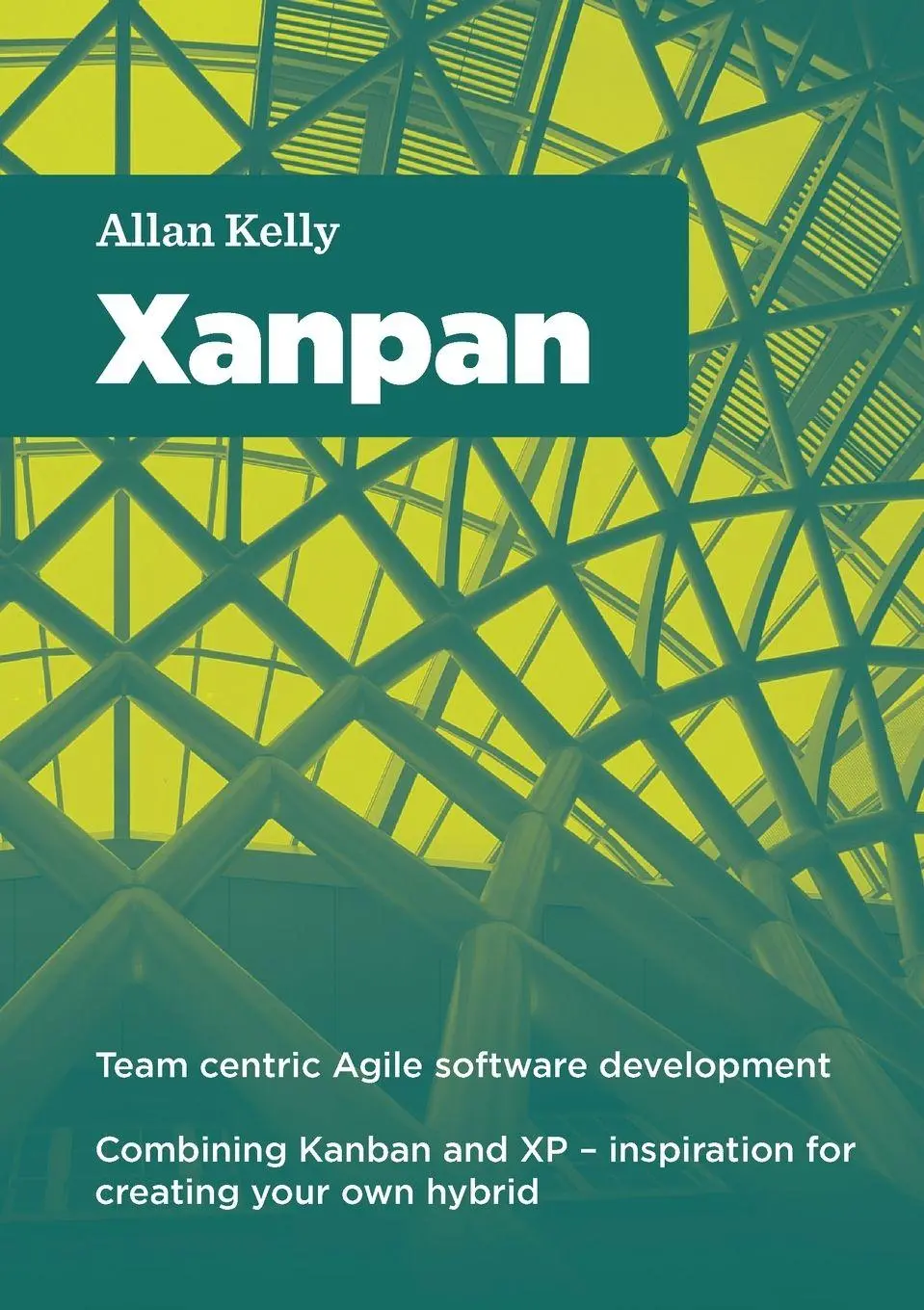 Cover: 9781291852738 | Xanpan | Team Centric Agile Software Development | Allan Kelly | Buch Cover: 9781291852738 | Xanpan | Team Centric Agile Software Development | Allan Kelly | Buch