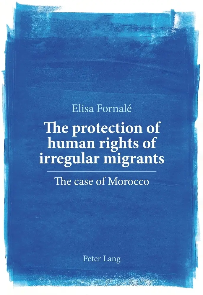 Cover: 9783034312738 | The protection of human rights of irregular migrants | Elisa Fornalé