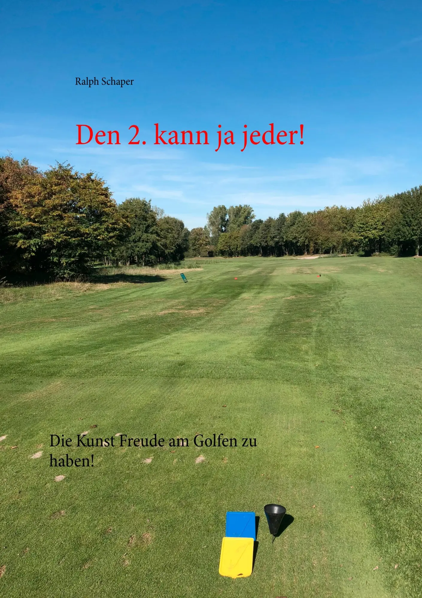 Cover: 9783750492738 | Den 2. kann ja jeder! | Die Kunst Freude am Golfen zu haben! | Schaper
