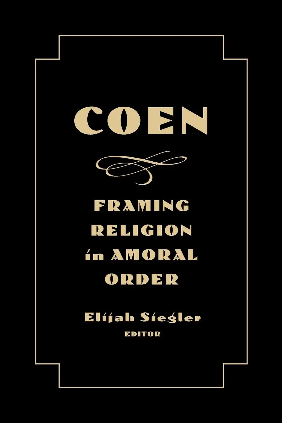 Cover: 9781481302838 | Coen | Framing Religion in Amoral Order | Elijah Siegler | Taschenbuch