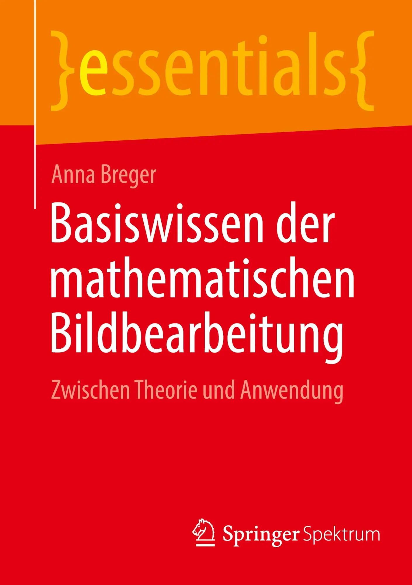 Cover: 9783662682838 | Basiswissen der mathematischen Bildbearbeitung | Anna Breger | Buch