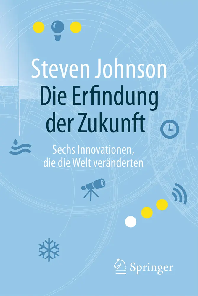 Cover: 9783662502938 | Die Erfindung der Zukunft | Steven Johnson | Taschenbuch | xxv | 2016