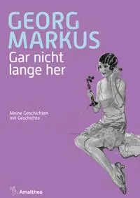 Cover: 9783990502938 | Gar nicht lange her | Meine Geschichte mit Geschichten | Georg Markus
