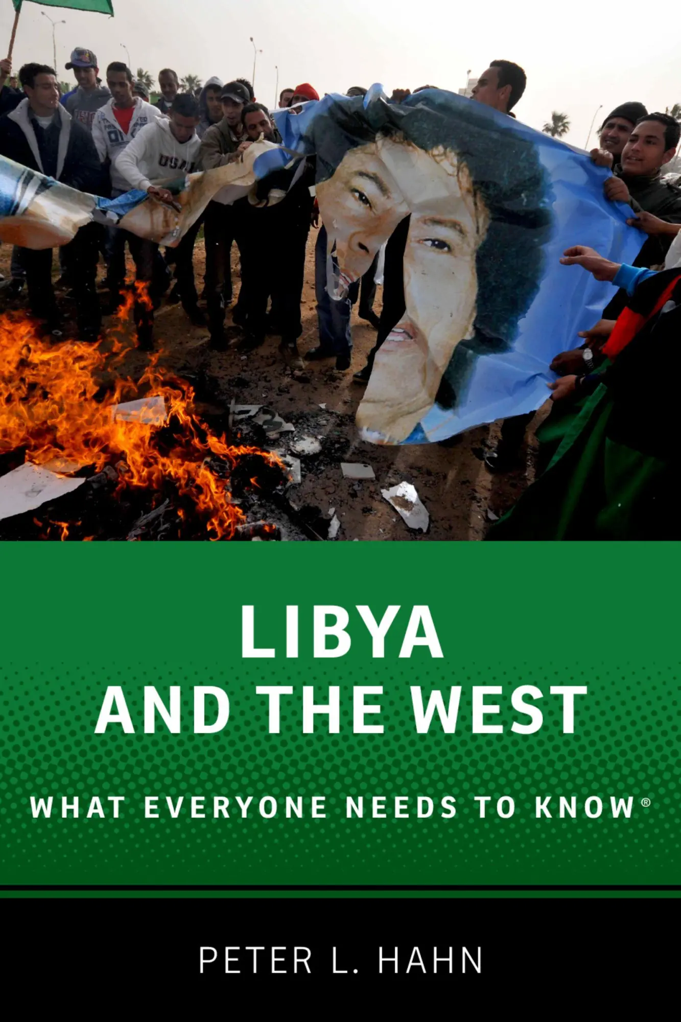 Cover: 9780190223038 | Libya and the West | What Everyone Needs to Know® | Peter L. Hahn