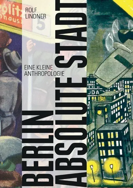 Cover: 9783865993038 | Berlin, absolute Stadt | Eine kleine Anthropologie der großen Stadt