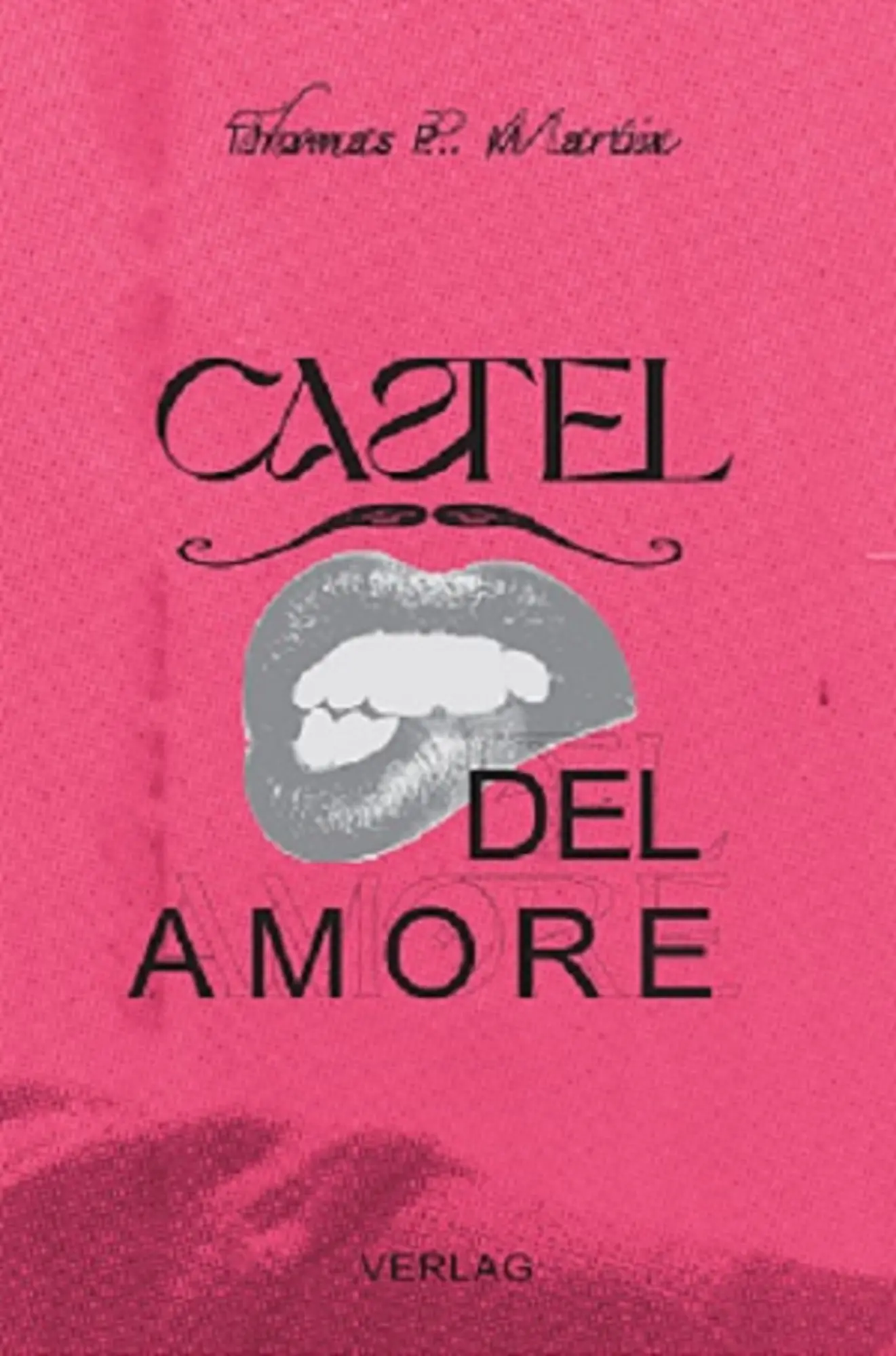 Cover: 9783960003038 | Castel del Amore | Thomas P. Martin | Taschenbuch | Deutsch | 2024