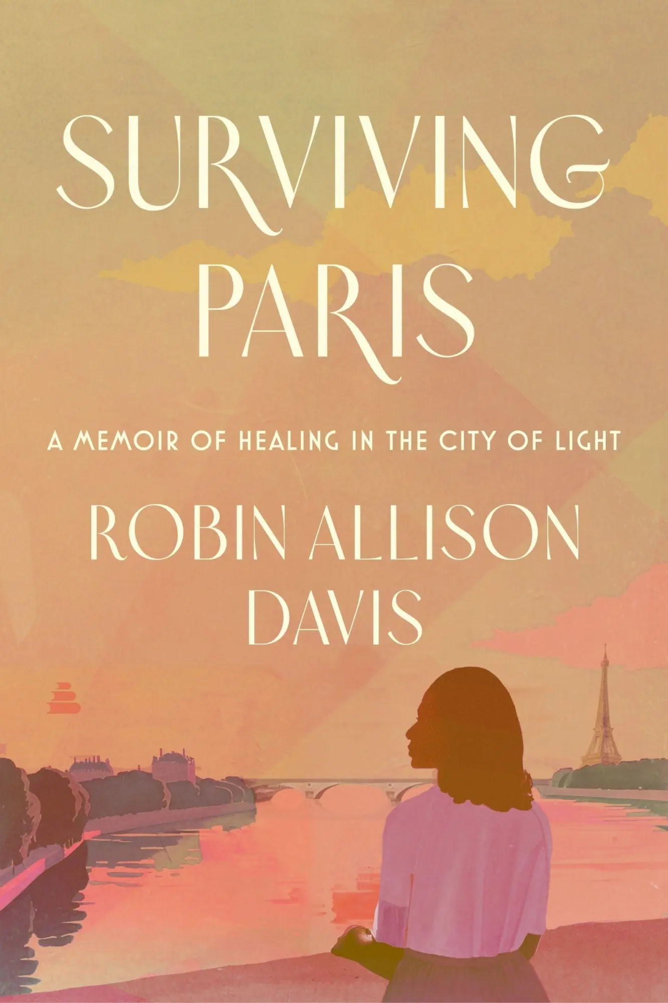 Cover: 9780063353138 | Surviving Paris | A Memoir of Healing in the City of Light | Davis