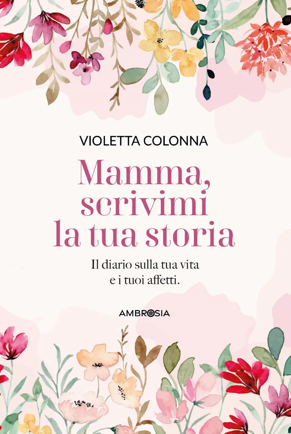 Cover: 9791281733138 | Mamma, scrivimi la tua storia. Il diario di mia madre sulla sua...