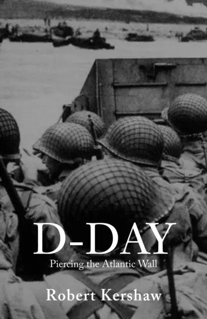 Cover: 9780711033238 | D-Day | Piercing the Atlantic Wall | Robert J Kershaw | Taschenbuch